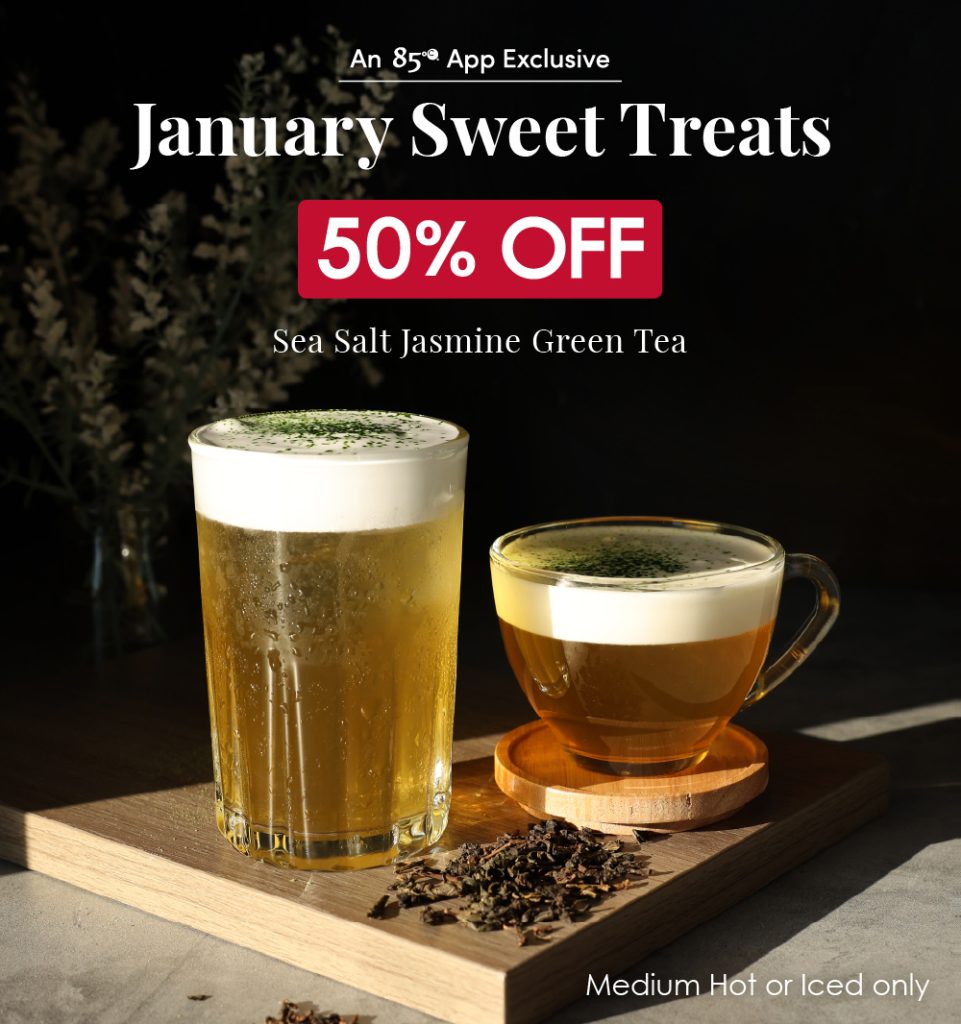 An 85°C App Exclusive: January Sweet Treats 50% OFF Sea Salt Jasmine Green Tea Medium Hot or Iced Only