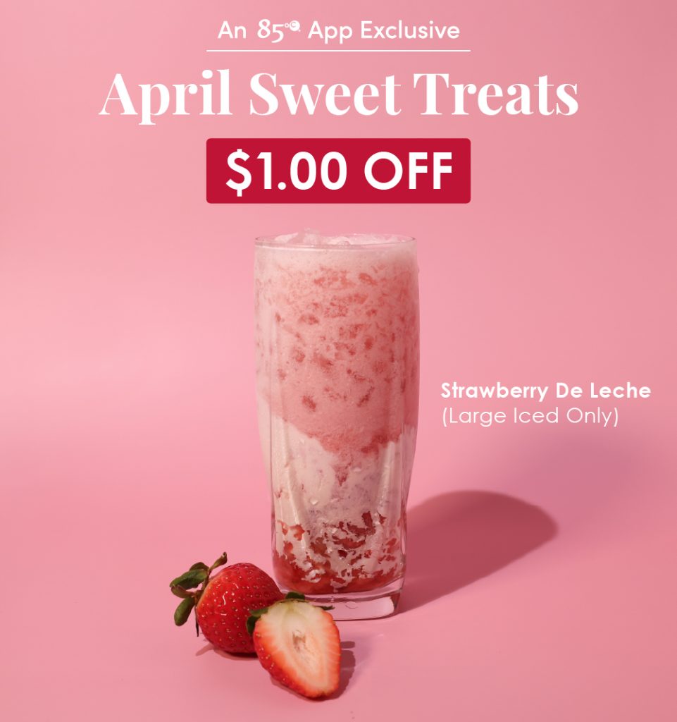 cafe bakery menu An 85°C App Exclusive April Sweet Treats $1.00 OFF Strawberry De Leche (Large Iced Only)