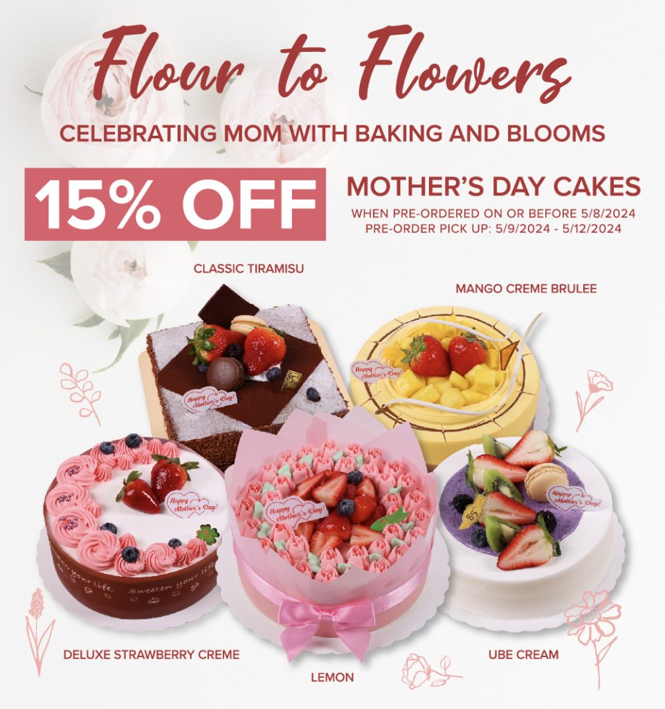 Flour to Flowers | Celebrating Mom with Baking and Blooms | 15% OFF Mother's Day Cakes when pre-ordered on or before 5/8/2024 | Pre-order pick up: 5/9/2024 - 5/12/2024 | classic tiramisu, mango creme brulee, deluxe strawberry creme, lemon, ube cream